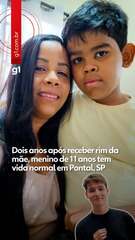 Dois anos após receber rim da mãe, menino de 11 anos tem vida normal: 'Ele volto a viver'